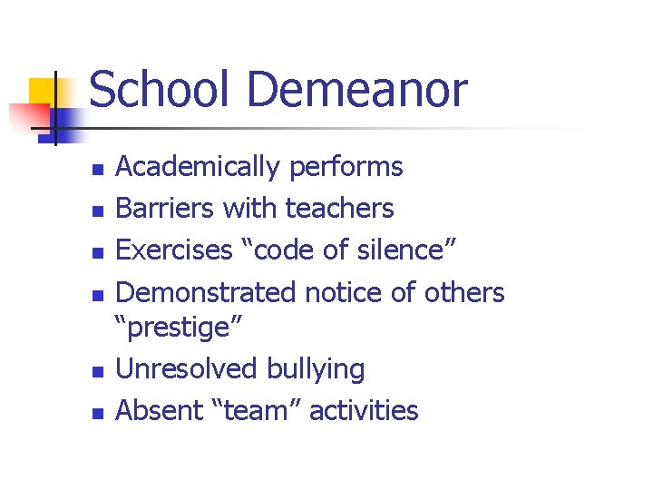 School Demeanor n n n Academically performs Barriers with teachers Exercises “code of silence”