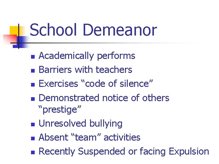 School Demeanor n n n n Academically performs Barriers with teachers Exercises “code of