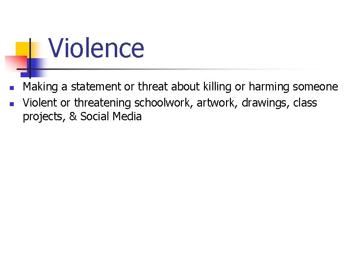 Violence n n Making a statement or threat about killing or harming someone Violent