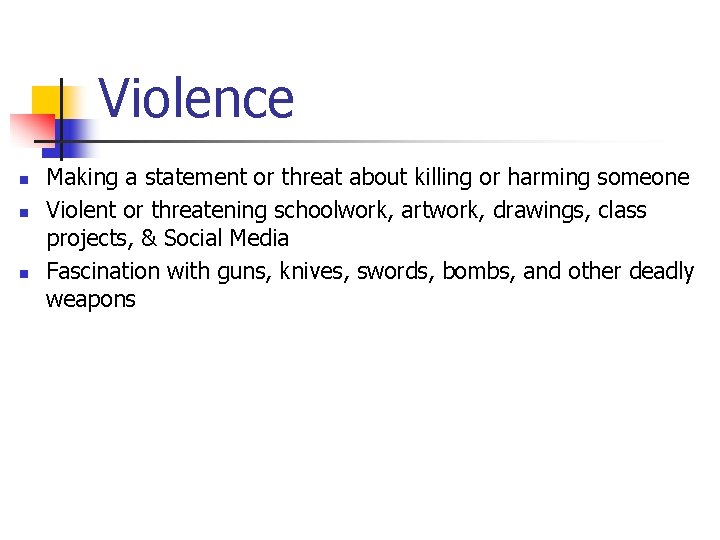 Violence n n n Making a statement or threat about killing or harming someone