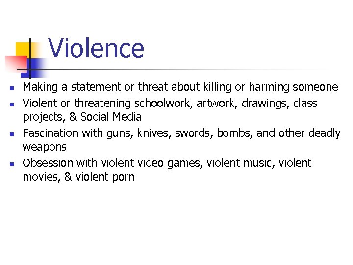 Violence n n Making a statement or threat about killing or harming someone Violent