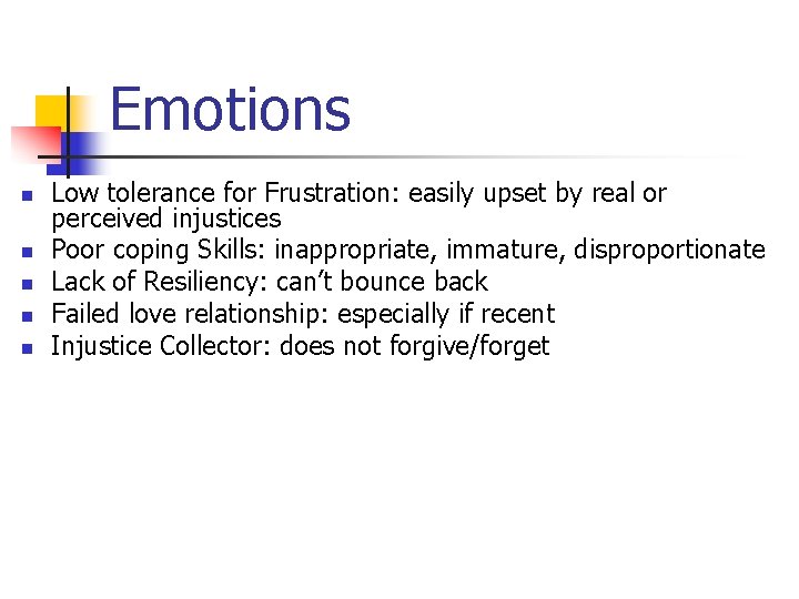 Emotions n n n Low tolerance for Frustration: easily upset by real or perceived