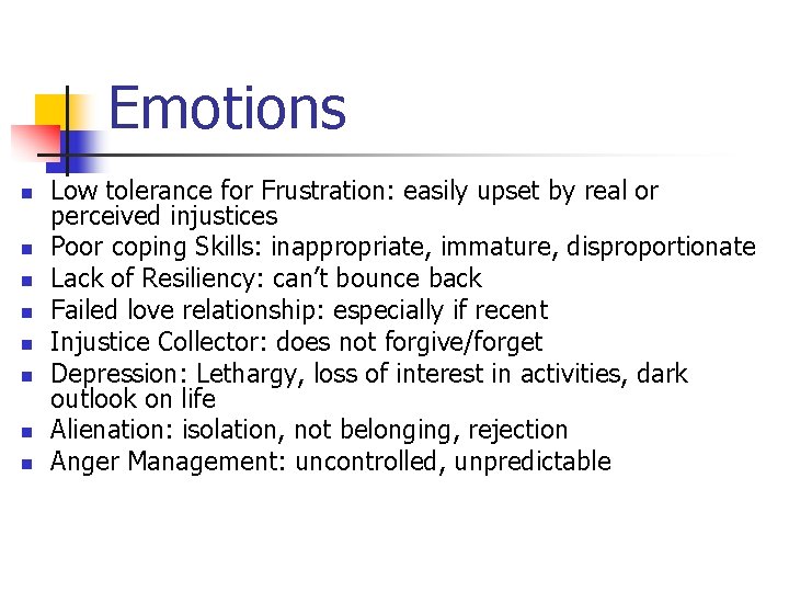 Emotions n n n n Low tolerance for Frustration: easily upset by real or