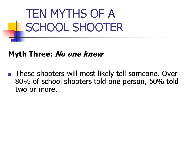 TEN MYTHS OF A SCHOOL SHOOTER Myth Three: No one knew n These shooters