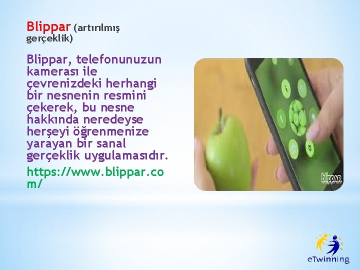 Blippar (artırılmış gerçeklik) Blippar, telefonunuzun kamerası ile çevrenizdeki herhangi bir nesnenin resmini çekerek, bu