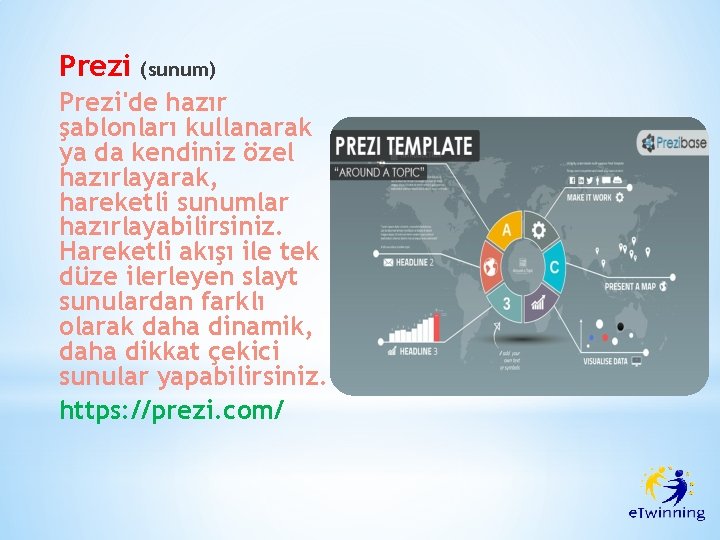 Prezi (sunum) Prezi'de hazır şablonları kullanarak ya da kendiniz özel hazırlayarak, hareketli sunumlar hazırlayabilirsiniz.