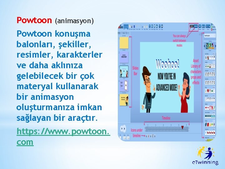 Powtoon (animasyon) Powtoon konuşma balonları, şekiller, resimler, karakterler ve daha aklınıza gelebilecek bir çok