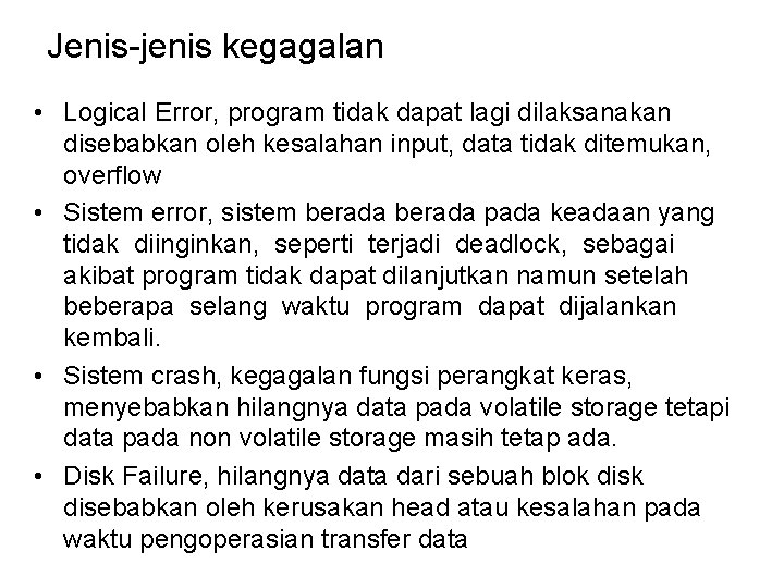 Jenis-jenis kegagalan • Logical Error, program tidak dapat lagi dilaksanakan disebabkan oleh kesalahan input,