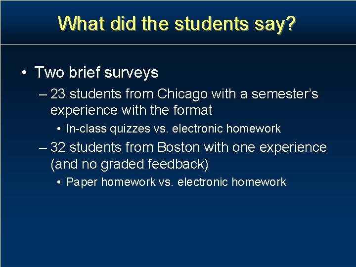 What did the students say? • Two brief surveys – 23 students from Chicago What did the students say? • Two brief surveys – 23 students from Chicago