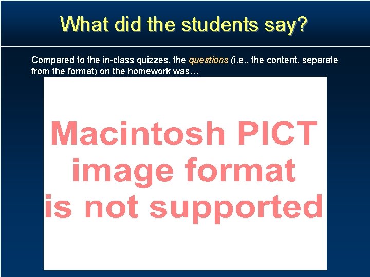 What did the students say? Compared to the in-class quizzes, the questions (i. e. What did the students say? Compared to the in-class quizzes, the questions (i. e.