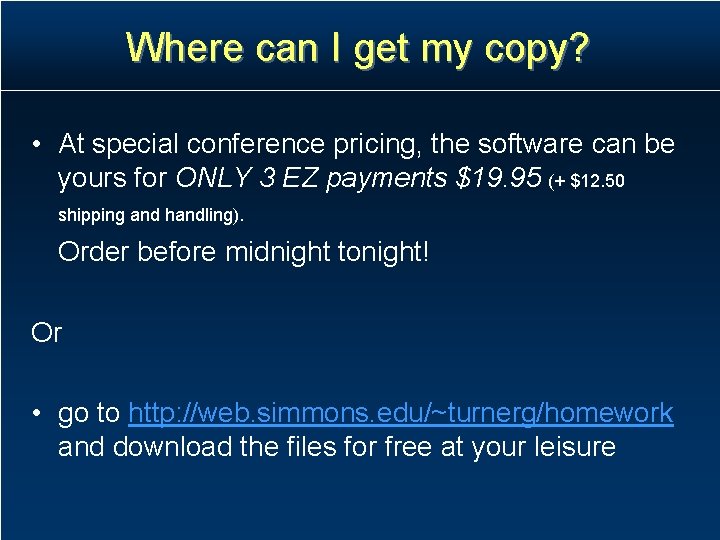 Where can I get my copy? • At special conference pricing, the software can Where can I get my copy? • At special conference pricing, the software can