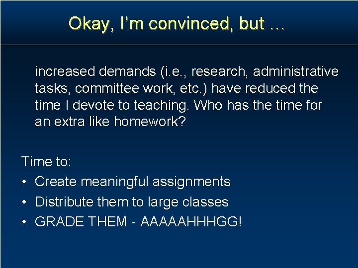 Okay, I’m convinced, but … increased demands (i. e. , research, administrative tasks, committee Okay, I’m convinced, but … increased demands (i. e. , research, administrative tasks, committee