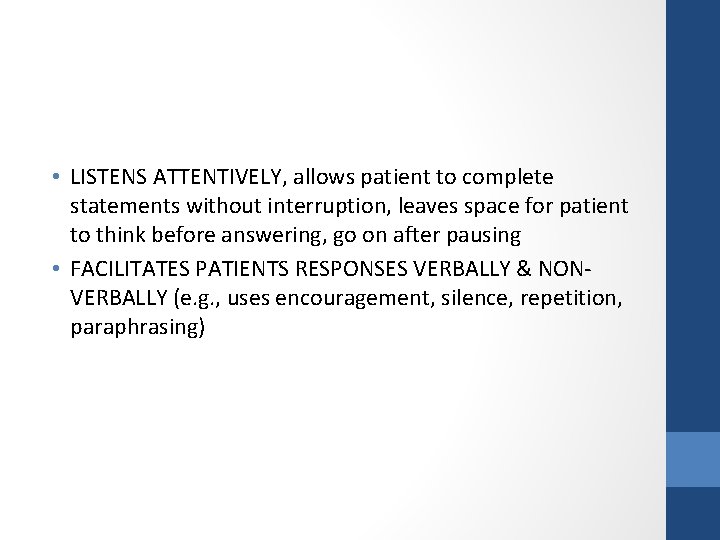  • LISTENS ATTENTIVELY, allows patient to complete statements without interruption, leaves space for