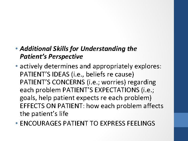  • Additional Skills for Understanding the Patient’s Perspective • actively determines and appropriately