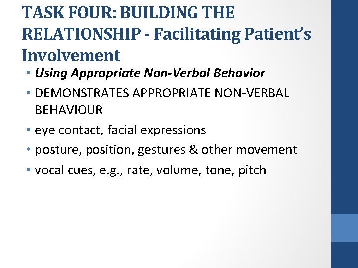 TASK FOUR: BUILDING THE RELATIONSHIP - Facilitating Patient’s Involvement • Using Appropriate Non-Verbal Behavior