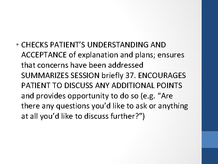  • CHECKS PATIENT’S UNDERSTANDING AND ACCEPTANCE of explanation and plans; ensures that concerns