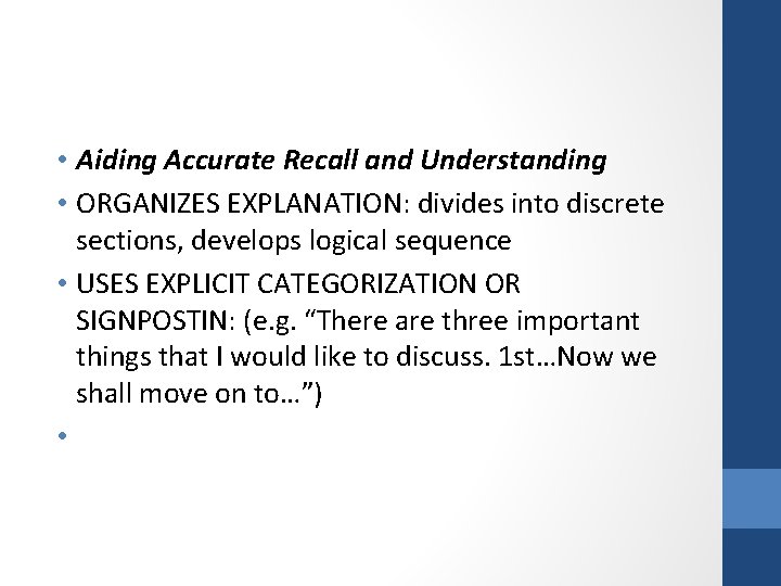  • Aiding Accurate Recall and Understanding • ORGANIZES EXPLANATION: divides into discrete sections,