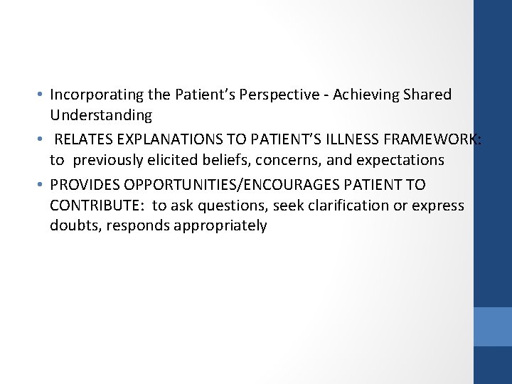  • Incorporating the Patient’s Perspective - Achieving Shared Understanding • RELATES EXPLANATIONS TO