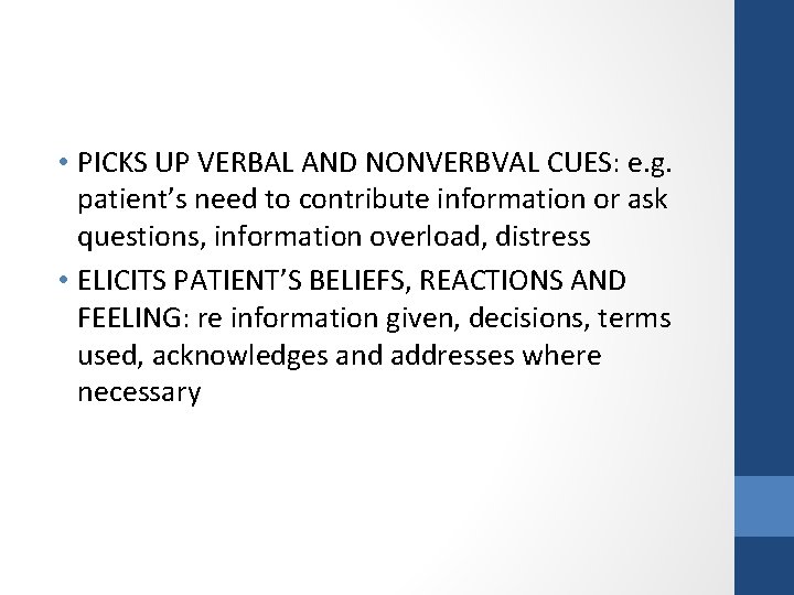  • PICKS UP VERBAL AND NONVERBVAL CUES: e. g. patient’s need to contribute