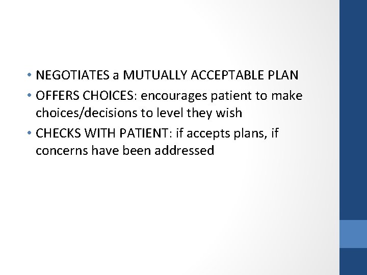  • NEGOTIATES a MUTUALLY ACCEPTABLE PLAN • OFFERS CHOICES: encourages patient to make