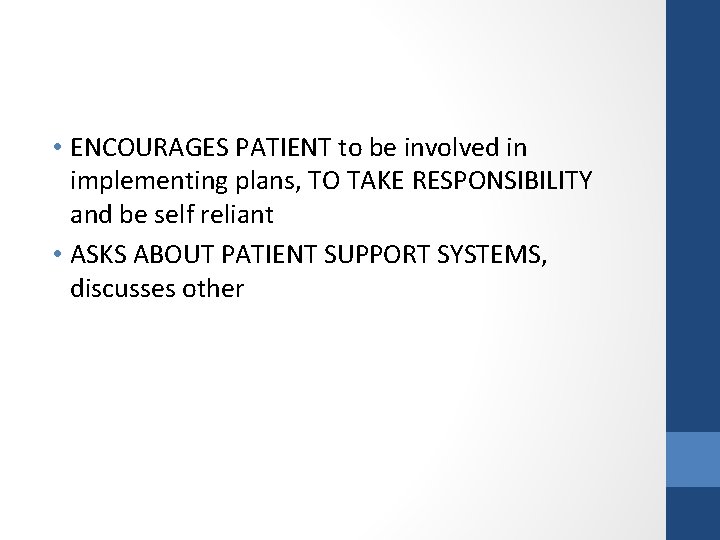  • ENCOURAGES PATIENT to be involved in implementing plans, TO TAKE RESPONSIBILITY and