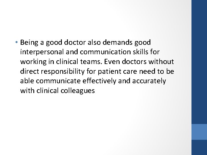  • Being a good doctor also demands good interpersonal and communication skills for