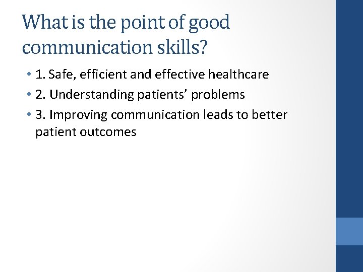 What is the point of good communication skills? • 1. Safe, efficient and effective