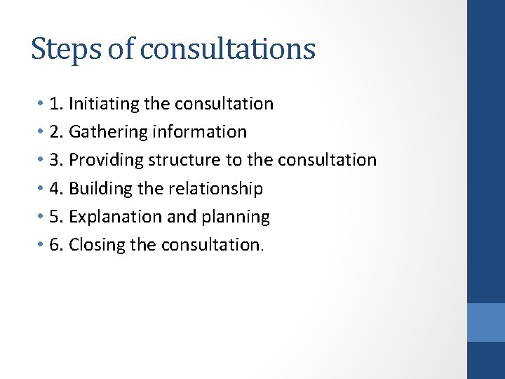 Steps of consultations • 1. Initiating the consultation • 2. Gathering information • 3.