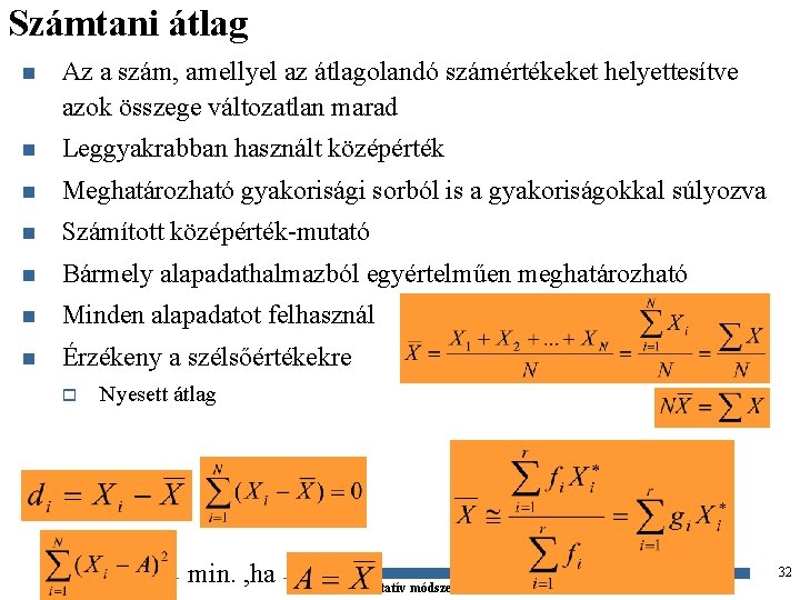 Számtani átlag n Az a szám, amellyel az átlagolandó számértékeket helyettesítve azok összege változatlan