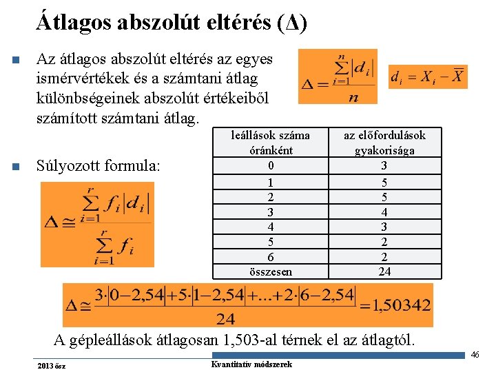 Átlagos abszolút eltérés (Δ) n n Az átlagos abszolút eltérés az egyes ismérvértékek és