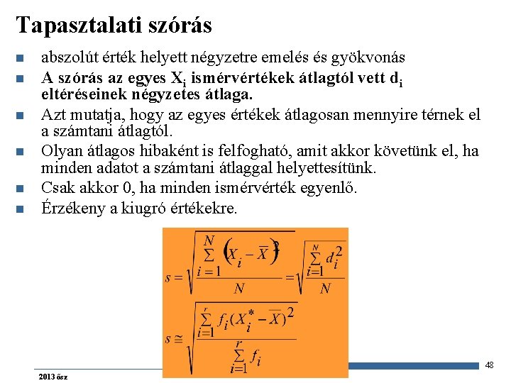 Tapasztalati szórás n n n abszolút érték helyett négyzetre emelés és gyökvonás A szórás