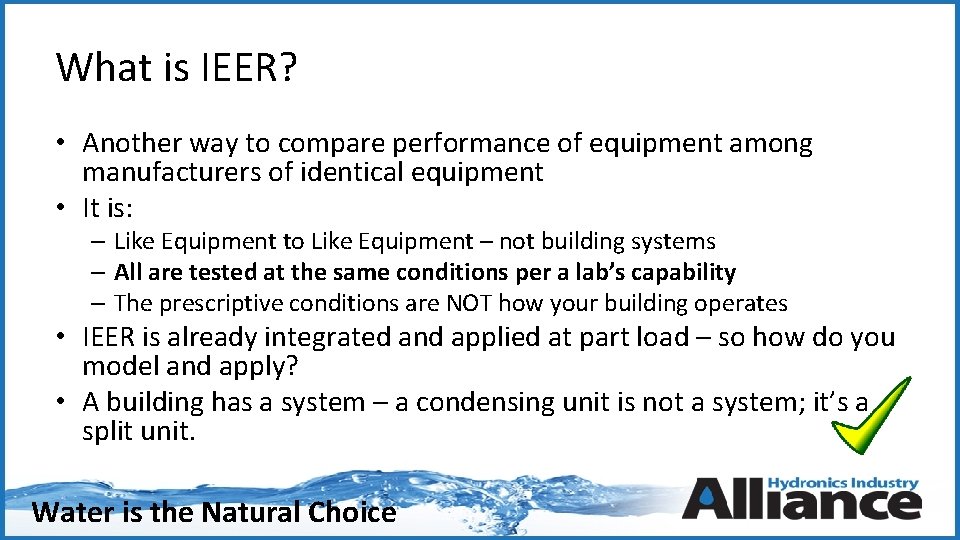What is IEER? • Another way to compare performance of equipment among manufacturers of