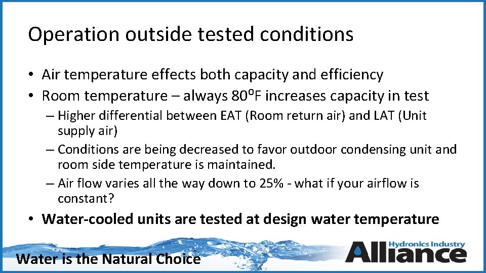 Operation outside tested conditions • Air temperature effects both capacity and efficiency • Room