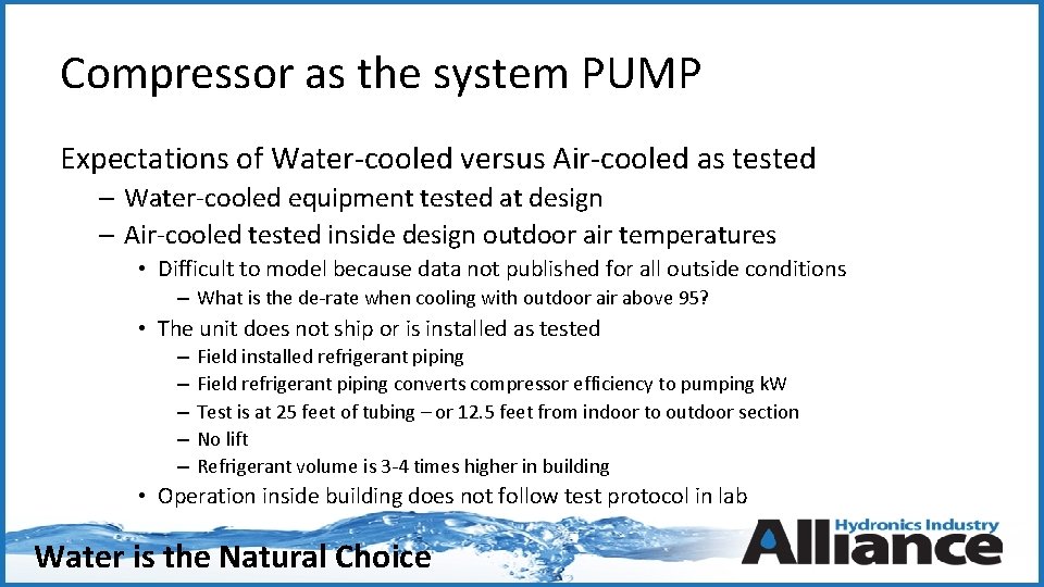 Compressor as the system PUMP Expectations of Water-cooled versus Air-cooled as tested – Water-cooled