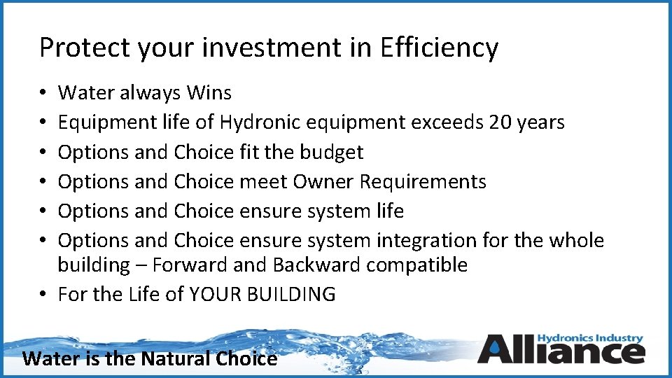 Protect your investment in Efficiency Water always Wins Equipment life of Hydronic equipment exceeds