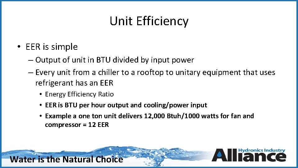 Unit Efficiency • EER is simple – Output of unit in BTU divided by