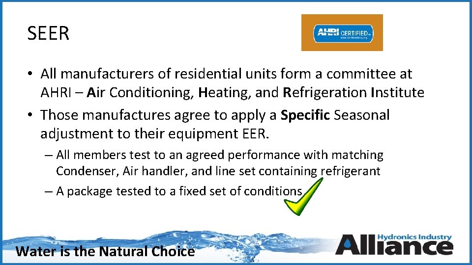 SEER • All manufacturers of residential units form a committee at AHRI – Air