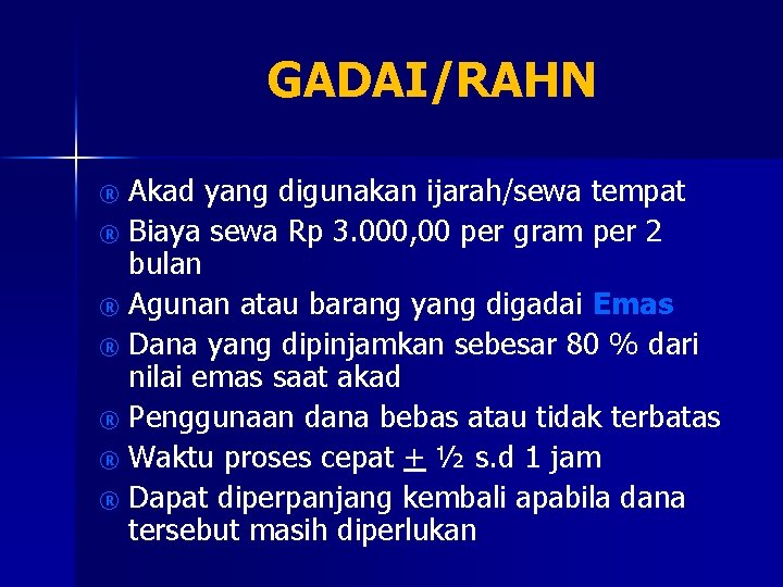 GADAI/RAHN Akad yang digunakan ijarah/sewa tempat ® Biaya sewa Rp 3. 000, 00 per GADAI/RAHN Akad yang digunakan ijarah/sewa tempat ® Biaya sewa Rp 3. 000, 00 per