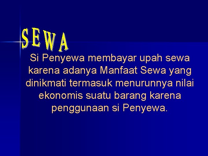 Si Penyewa membayar upah sewa karena adanya Manfaat Sewa yang dinikmati termasuk menurunnya nilai Si Penyewa membayar upah sewa karena adanya Manfaat Sewa yang dinikmati termasuk menurunnya nilai