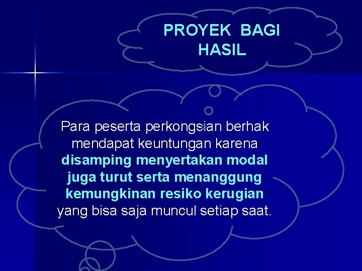 PROYEK BAGI HASIL Para peserta perkongsian berhak mendapat keuntungan karena disamping menyertakan modal juga PROYEK BAGI HASIL Para peserta perkongsian berhak mendapat keuntungan karena disamping menyertakan modal juga