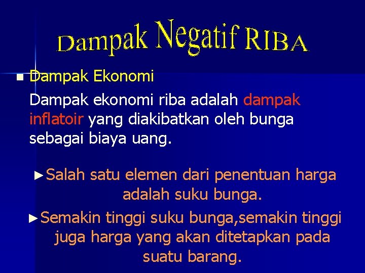 n Dampak Ekonomi Dampak ekonomi riba adalah dampak inflatoir yang diakibatkan oleh bunga sebagai n Dampak Ekonomi Dampak ekonomi riba adalah dampak inflatoir yang diakibatkan oleh bunga sebagai