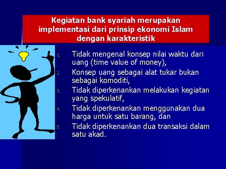 Kegiatan bank syariah merupakan implementasi dari prinsip ekonomi Islam dengan karakteristik 1. 2. 3. Kegiatan bank syariah merupakan implementasi dari prinsip ekonomi Islam dengan karakteristik 1. 2. 3.