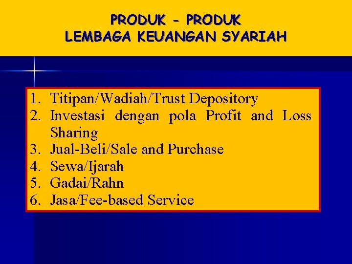 PRODUK - PRODUK LEMBAGA KEUANGAN SYARIAH 1. Titipan/Wadiah/Trust Depository 2. Investasi dengan pola Profit PRODUK - PRODUK LEMBAGA KEUANGAN SYARIAH 1. Titipan/Wadiah/Trust Depository 2. Investasi dengan pola Profit