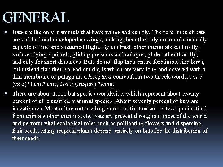 GENERAL Bats are the only mammals that have wings and can fly. The forelimbs GENERAL Bats are the only mammals that have wings and can fly. The forelimbs