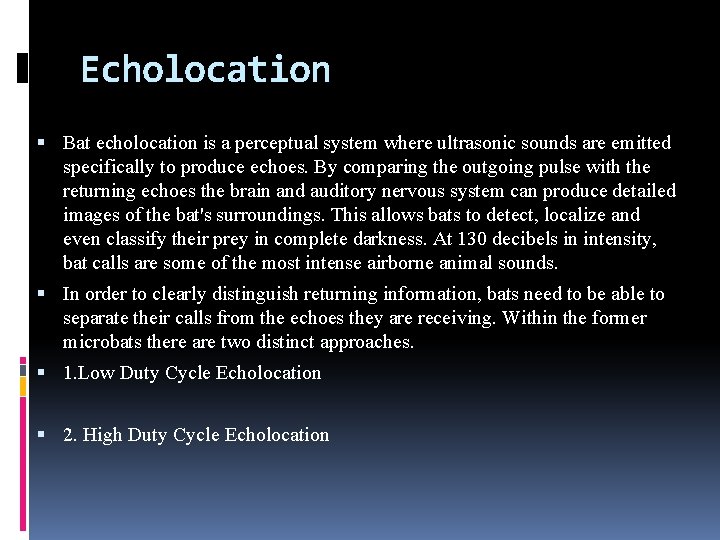 Echolocation Bat echolocation is a perceptual system where ultrasonic sounds are emitted specifically to Echolocation Bat echolocation is a perceptual system where ultrasonic sounds are emitted specifically to