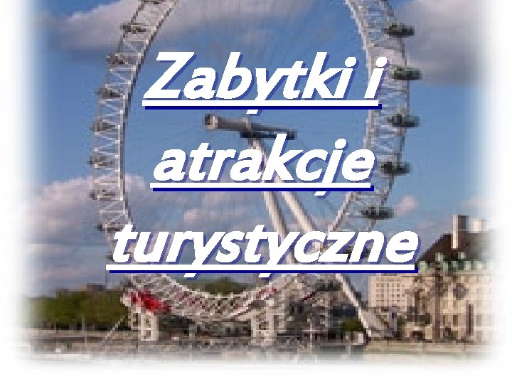 Zabytki i atrakcje turystyczne 