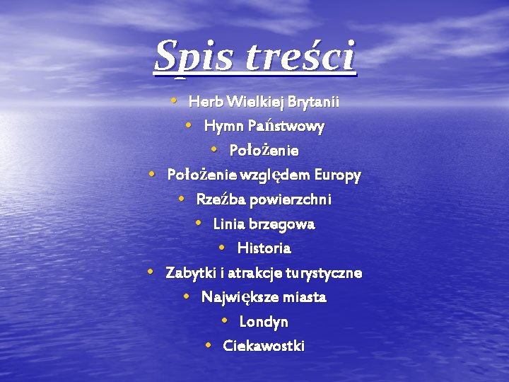 Spis treści • Herb Wielkiej Brytanii • Hymn Państwowy • Położenie względem Europy •