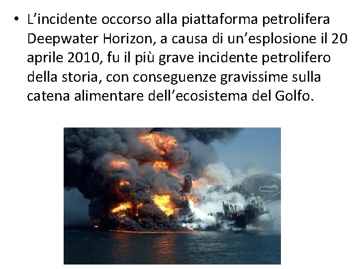  • L’incidente occorso alla piattaforma petrolifera Deepwater Horizon, a causa di un’esplosione il