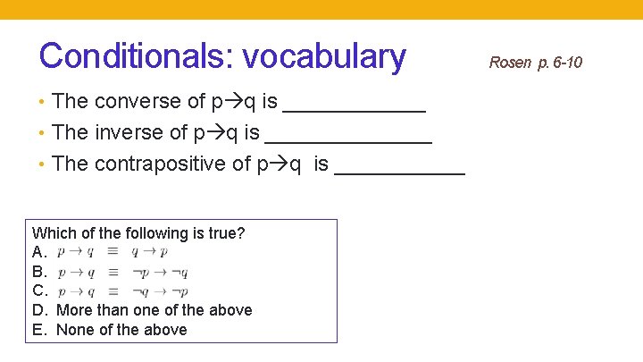 Conditionals: vocabulary • The converse of p q is ______ • The inverse of