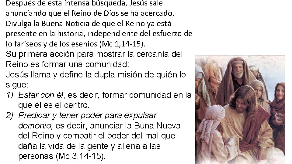 Después de esta intensa búsqueda, Jesús sale anunciando que el Reino de Dios se